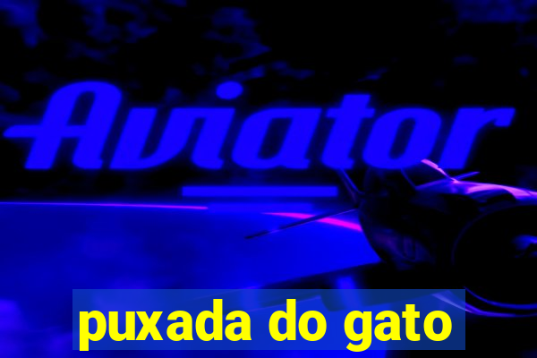 puxada do gato